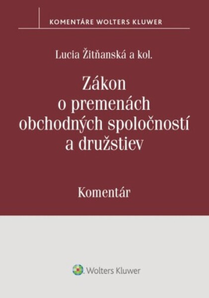 Zákon o premenách obchodných spoločností a družstiev - Lucia Žitňanská; Juraj Frindrich; Ivan Kormaník