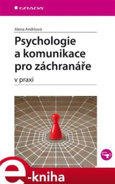 Psychologie a komunikace pro záchranáře. v praxi - Alena Andršová e-kniha