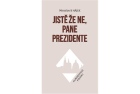 Jistě že ne, pane prezidente