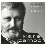 Karel Černoch: Písně 1967-2007 - 2 CD - Karel Černoch