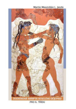 Dodatková skripta veselého dějepisu pro 6. třídu - Martin Maxmilián L. Janda