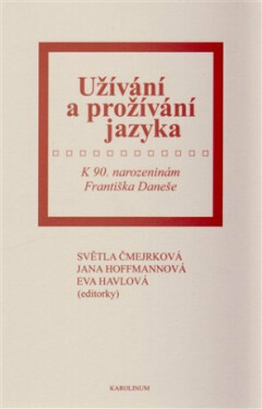 Užívání a prožívání jazyka - Světla Čmejrková, Jana Hoffmannová, Ester Havlová