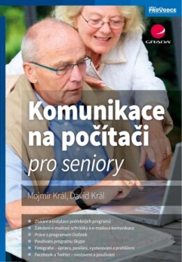 Komunikace na počítači pro seniory - Mojmír Král, David Král - e-kniha