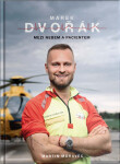 Marek Dvořák: Mezi nebem pacientem Marek Dvořák:
