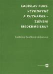 Vévodkyně kuchařka zjevení biedermeieru? Ladislava Linhartová Součková