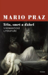 Tělo, smrt a ďábel v romantické literatuře - Mario Praz