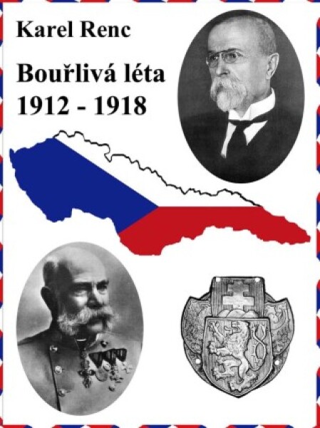 Bouřlivá léta 1912-1918 - Karel Renc - e-kniha