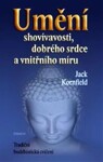 Umění shovívavosti, dobrého srdce a vnitřního míru - Jack Kornfield