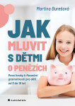 Jak mluvit s dětmi o penězích - První kroky k finanční gramotnosti pro děti od 3 do 10 let - Martina Burešová