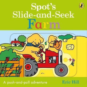 Spot´s Slide and Seek: Farm - Eric Hill