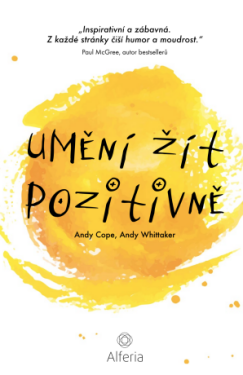 Umění žít pozitivně - Andy Cope, Andy Whittaker - e-kniha