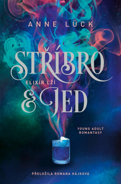 Stříbro & jed 1 - Elixír lží - Anne Lück
