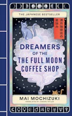 Dreamers of the Full Moon Coffee Shop - Mai Mochizuki