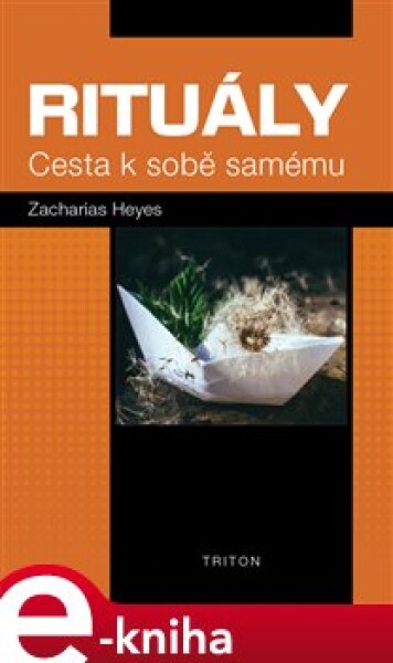 Rituály. Cesta k sobě samému - Zacharias Heyes e-kniha