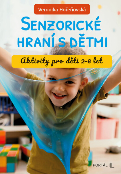 Senzorické hraní s dětmi - Aktivity pro děti 2-6 let