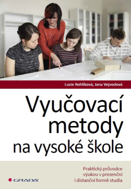 Vyučovací metody na vysoké škole - Lucie Rohlíková, Jana Vejvodová