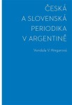 Česká slovenská periodika Argentině Vendula Hingarová