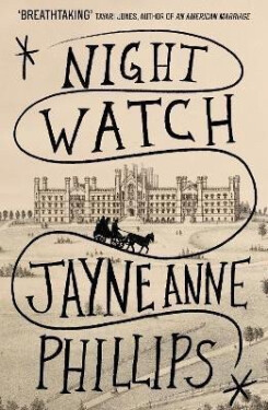 Night Watch: Winner of the Pulitzer Prize for Fiction 2024, 1. vydání - Jayne Anne Phillips