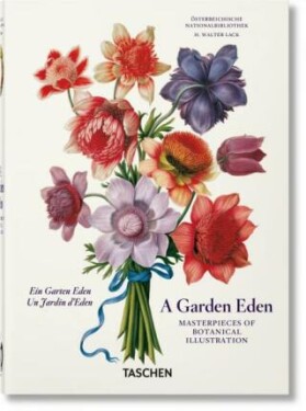 Garden Eden. Masterpieces of Botanical Illustration. 40th Anniversary Edition Hans Walter Lack