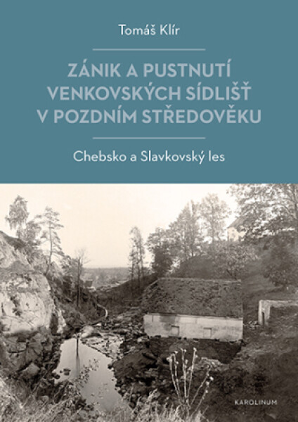 Zánik a pustnutí venkovských sídlišť v pozdním středověku - Tomáš Klír - e-kniha