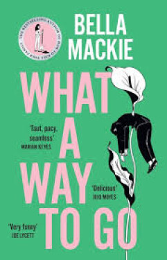 What A Way To Go - Bella Mackie
