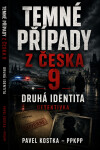 Temné případy z Česka 9. Druhá identita - Pavel Kostka
