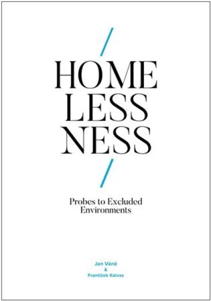 Homelessness: Probes to Excluded Environments Jan Váně,