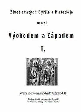 Život svatých Cyrila a Metoděje mezi Východem a Západem I. - Pavlík Matěj