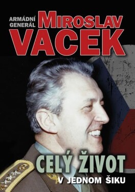 Celý život v jednom šiku - Miroslav Vacek