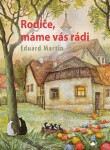 Rodiče, máme vás rádi Eduard Martin