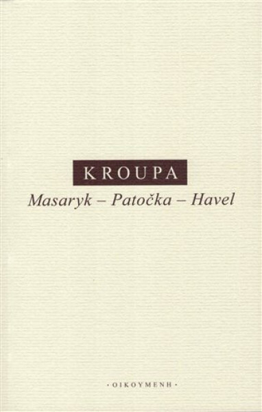 Masaryk - Patočka - Havel - Daniel Kroupa