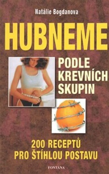 Hubneme podle krevních skupin - 200 receptů pro štíhlou postavu - Natálie Bogdanova