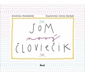 Som nový človiečik - Kristína Farkašová