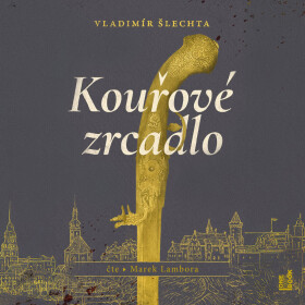 Kouřové zrcadlo - Vladimír Šlechta - audiokniha