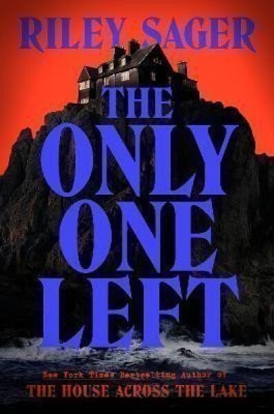 The Only One Left: the next gripping novel from the master of the genre-bending thriller f - Riley Sager