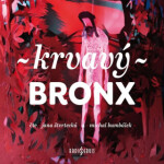 Krvavý Bronx - Kateřina Tučková, Jan Němec, Irena Dousková, Petra Soukupová, Bianca Bellová, Martin Reiner, Petra Dvořáková, Michal Sýkora, Ludvík Něm