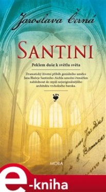 Santini - Peklem duše k světlu světa - Jaroslava Černá