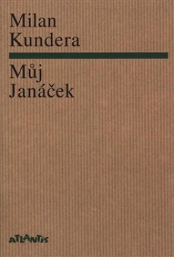 Můj Janáček Milan Kundera