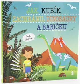Jak Kubík zachránil dinosaury babičku