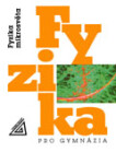 Fyzika pro gymnázia Fyzika mikrosvěta