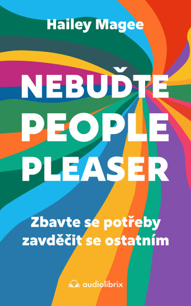 Nebuďte people-pleaser - Hailey Magee