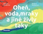 Oheň, voda, mraky jiné živly taky
