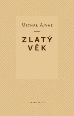 Zlatý věk - Michal Ajvaz - e-kniha