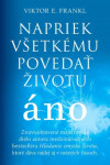 Napriek všetkému povedať životu áno - Viktor Emanuel Frankl