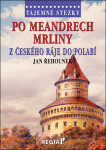 Tajemné stezky - Po meandrech Mrliny z Českého ráje do Polabí - Jan Řehounek
