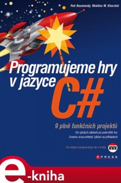 Programujeme hry v jazyce C# - Petr Roudenský, Mokhtar M Khorshid e-kniha