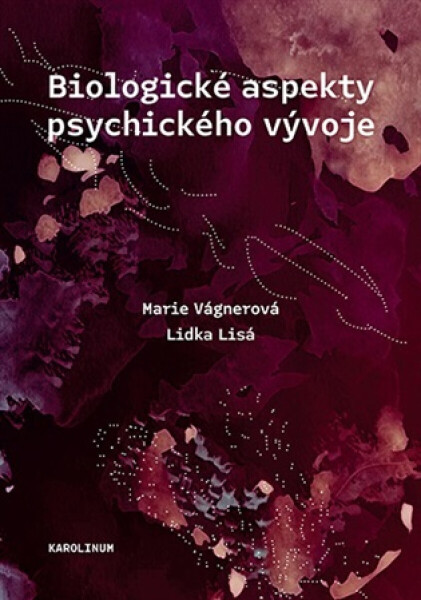 Biologické aspekty psychického vývoje - Marie Vágnerová, Lidka Lisá