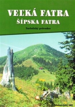 Veľká Fatra - Šípska Fatra. Turistický průvodce - Otakar Brandos