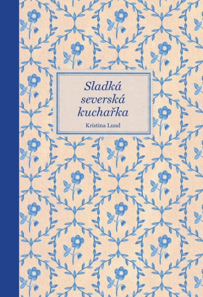 Sladká severská kuchařka - Kristina Lund