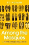Among the Mosques Journey Across Muslim Britain Ed Husain